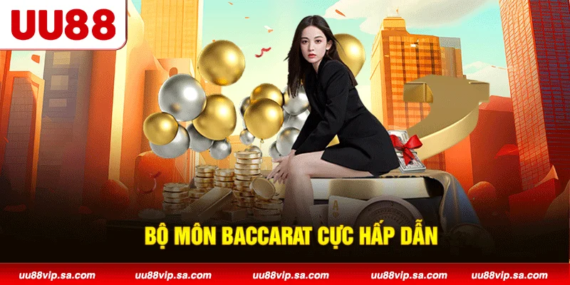 Bộ môn Baccarat UU88 cực hấp dẫn