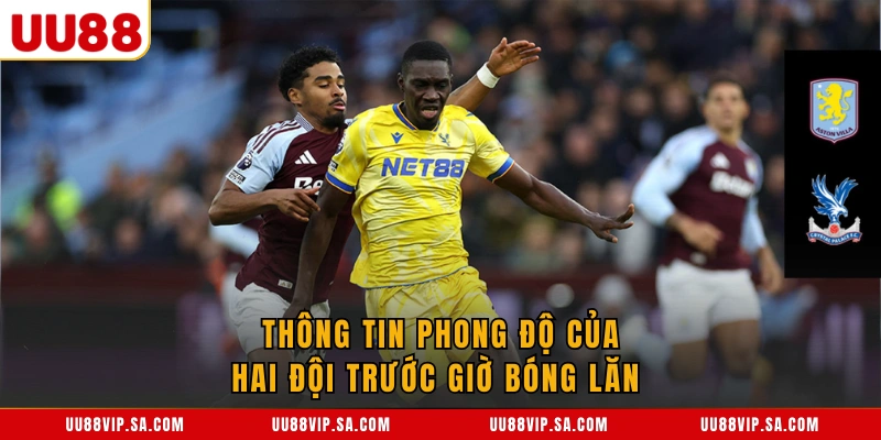 Thông tin phong độ của hai đội trước giờ bóng lăn 